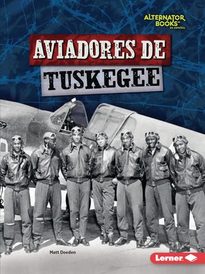 Aviadores de Tuskegee (Tuskegee Airmen) Paperback Ediciones Lerner