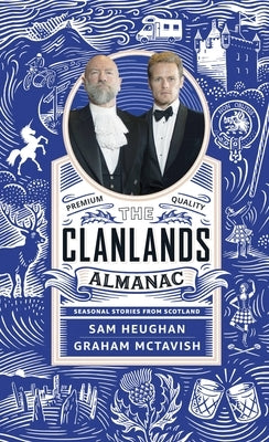 Clanlands Almanac: Seasonal Stories from Scotland by Heughan, Sam