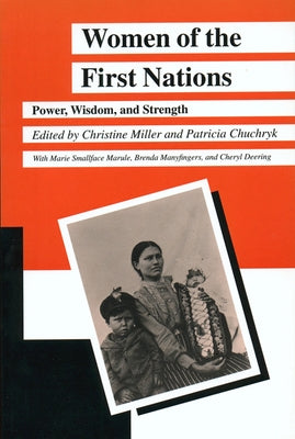 Women of the First Nations: Power, Wisdom, and Strength Paperback University of Manitoba Press