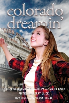 Colorado Dreamin': The Dream and Reality of Moving to Colorado Paperback Wherever Books