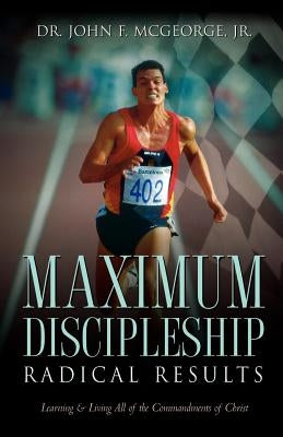 Maximum Discipleship/Radical Results Paperback Xulon Press