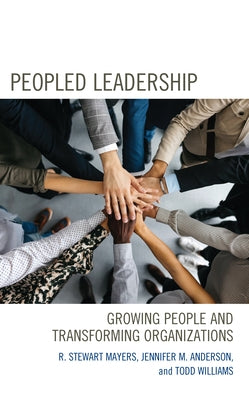 Peopled Leadership: Growing People and Transforming Organizations Paperback Rowman & Littlefield Publishers