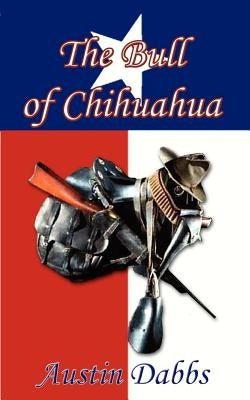 The Bull of Chihuahua Paperback 1st Book Library