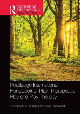 Routledge International Handbook of Play, Therapeutic Play and Play Therapy Paperback Routledge