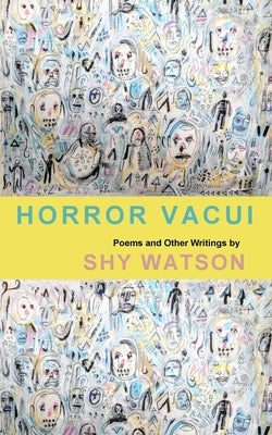Horror Vacui: Poems and Other Writings Paperback Independently Published