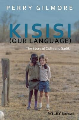 Kisisi (Our Language): The Story of Colin and Sadiki Paperback Wiley-Blackwell