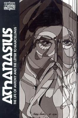 Athanasius: The Life of Antony and the Letter to Marcellinus Paulist Press