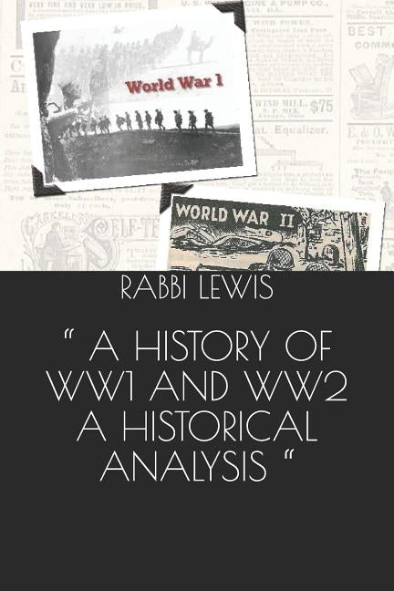A History of Ww1 and Ww2 a Historical Analysis Paperback Independently Published