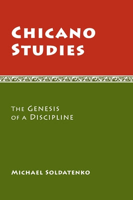 Chicano Studies: The Genesis of a Discipline Paperback University of Arizona Press
