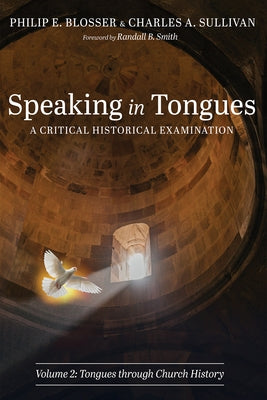 Speaking in Tongues: A Critical Historical Examination, Volume 2 Paperback Pickwick Publications