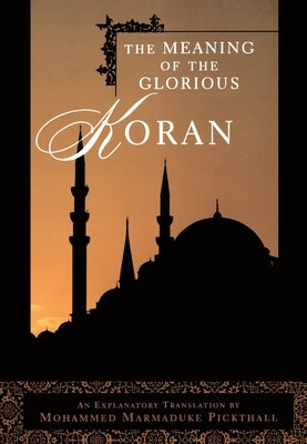 The Meaning of the Glorious Koran Bible Plume Books