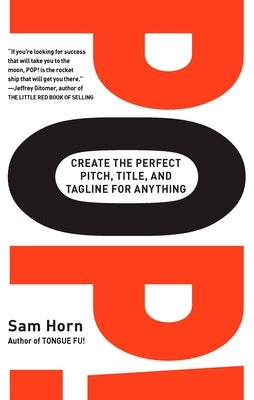Pop!: Create the Perfect Pitch, Title, and Tagline for Anything Paperback Tarcherperigee