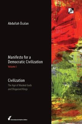 Civilization: The Age of Masked Gods and Disguised Kings New Compass Press
