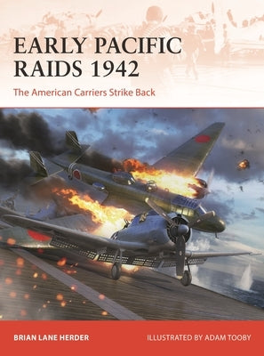 Early Pacific Raids 1942: The American Carriers Strike Back Paperback Osprey Publishing (UK)