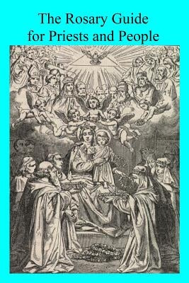 The Rosary Guide for Priests and People Paperback Createspace Independent Publishing Platform