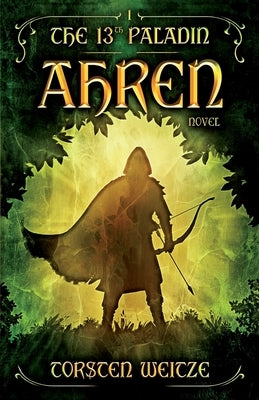 Ahren: The 13th Paladin (Volume I) Paperback Independently Published
