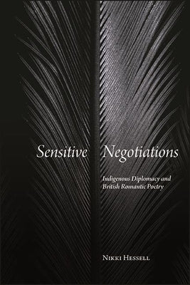 Paperback book titled "Sensitive Negotiations: Indigenous Diplomacy and British Romantic Poetry" published by SUNY Press.