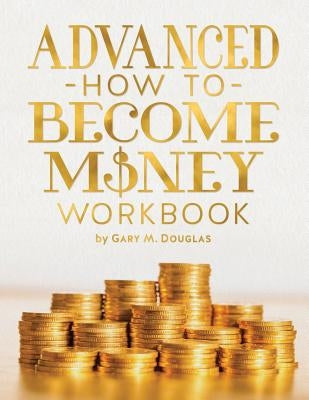 Advanced How To Become Money Workbook Paperback Access Consciousness Publishing Company