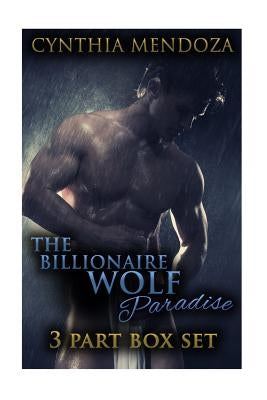 The Billionaire Wolf Paradise: 3 Part Box Set Paperback Createspace Independent Publishing Platform