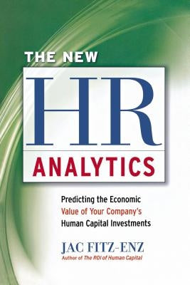 The New HR Analytics: Predicting the Economic Value of Your Company's Human Capital Investments Paperback Amacom