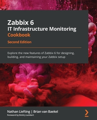 Paperback Zabbix 6 IT Infrastructure Monitoring Cookbook by Packt Publishing, featuring new Zabbix 6 features for network monitoring.