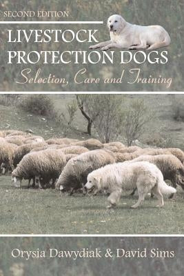 Livestock Protection Dogs: Selection, Care and Training Paperback Dogwise Publishing