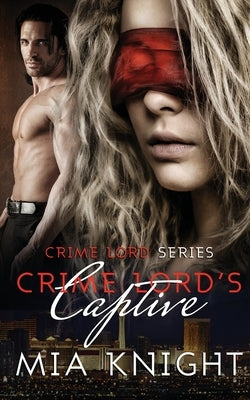 Crime Lord's Captive Paperback Createspace Independent Publishing Platform