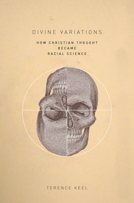 Divine Variations: How Christian Thought Became Racial Science Paperback Stanford University Press