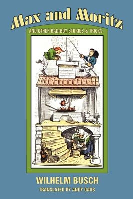 Max and Moritz and Other Bad Boy Tales Paperback James A. Rock & Company Publishers