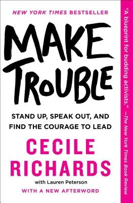 Make Trouble: Standing Up, Speaking Out, and Finding the Courage to Lead Paperback Gallery Books