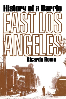 East Los Angeles: History of a Barrio Paperback University of Texas Press