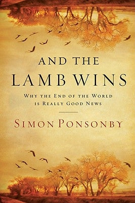 And the Lamb Wins: Why the End of the World Is Really Good News Paperback David C Cook