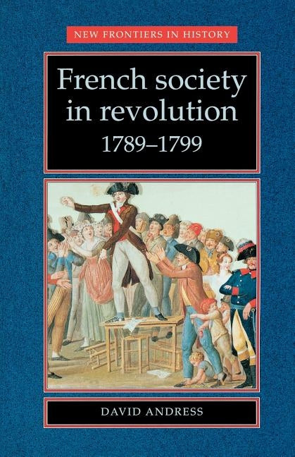 French Society in Revolution 1789-1799 Paperback Manchester University Press