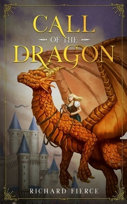 Call of the Dragon: A Young Adult Fantasy Adventure Paperback Richard Fierce