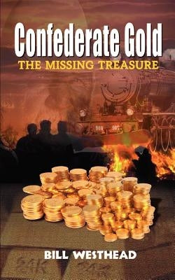 Confederate Gold: The Missing Treasure Paperback 1st Book Library