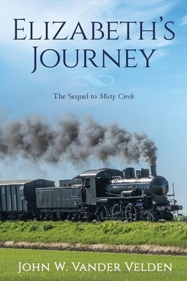 Elizabeth's Journey: The Sequel to Misty Creek Paperback Palmetto Publishing Group
