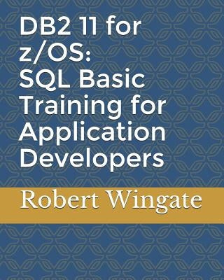 DB2 11 for z/OS: SQL Basic Training for Application Developers Paperback Independently Published