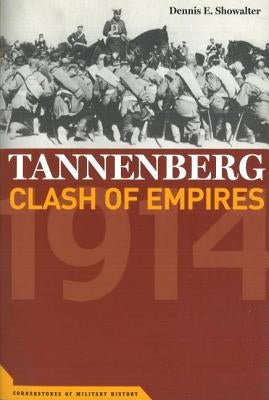 Tannenberg: Clash of Empires, 1914 Paperback University of Nebraska Press