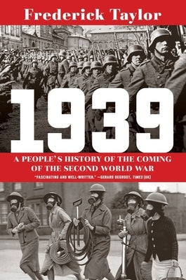 1939: A People's History of the Coming of the Second World War by Taylor, Frederick