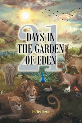 21 Days in the Garden of Eden by Beam, Ted