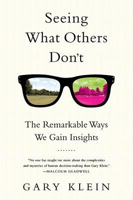Seeing What Others Don't: The Remarkable Ways We Gain Insights Paperback PublicAffairs