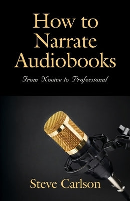 How to Narrate Audiobooks: From Novice to Professional Paperback Abuzz Press