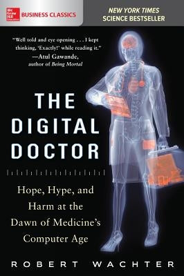 The Digital Doctor: Hope, Hype, and Harm at the Dawn of Medicine's Computer Age McGraw-Hill Companies