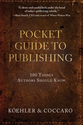 Pocket Guide to Publishing: 100 Things Authors Should Know Paperback Koehler Books