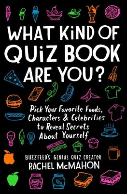 What Kind of Quiz Book Are You?: Pick Your Favorite Foods, Characters, and Celebrities to Reveal Secrets about Yourself Paperback Atria Books