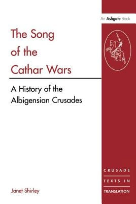 The Song of the Cathar Wars: A History of the Albigensian Crusade Paperback Ashgate Publishing