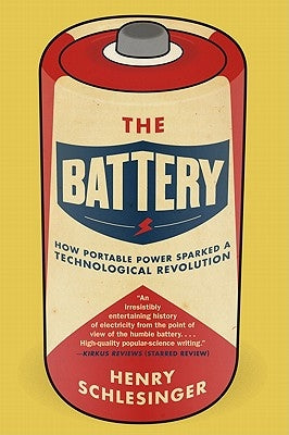 The Battery: How Portable Power Sparked a Technological Revolution Paperback Harper Perennial