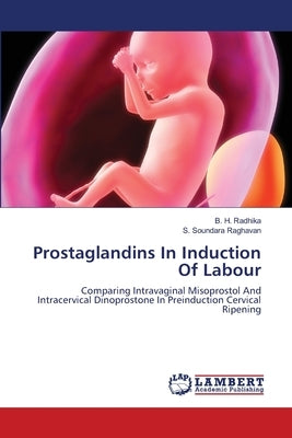 Prostaglandins In Induction Of Labour Paperback LAP Lambert Academic Publishing