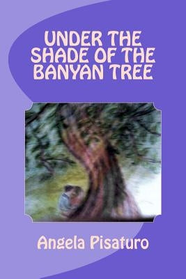 Under the Shade of the Banyan Tree Paperback Createspace Independent Publishing Platform