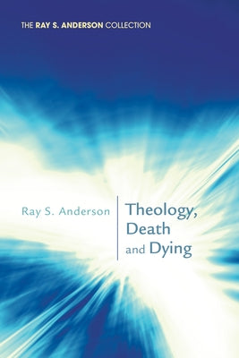 Theology, Death and Dying Paperback Wipf & Stock Publishers